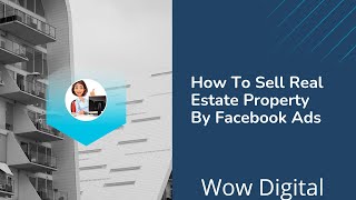 How to Sell Real Estate Property By Facebook Ads | wow Digital