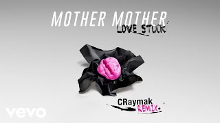 Mother Mother - Love Stuck (CRaymak Remix/Audio)