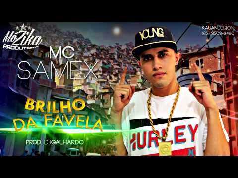 MC SAMEX - BRILHO DA FAVELA ( DJ GALHARDO )