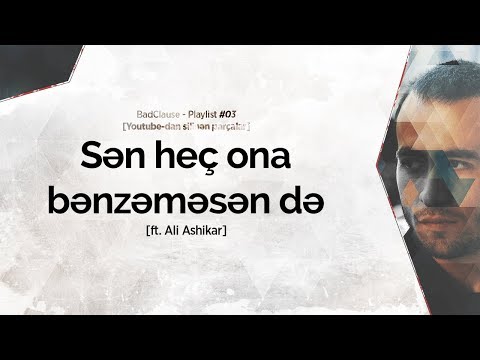 BadClause ft. Ali Ashikar — Sən Heç Ona Bənzəməsən Də (Rəsmi Audio) #reshared
