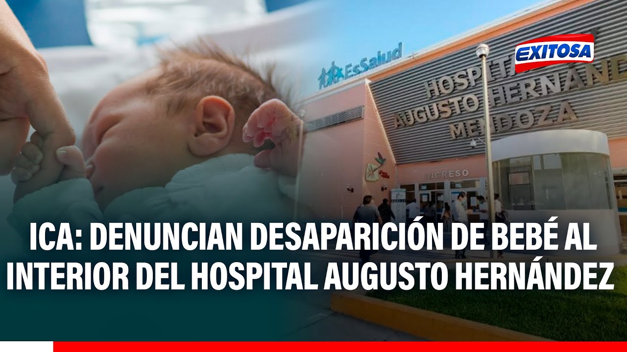 🔴🔵Ica: Denuncian desaparición de bebé al interior del Hospital Augusto Hernández