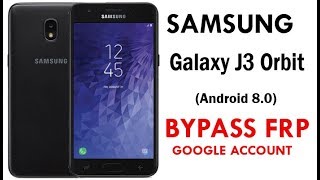 Galaxy J3 Orbit (Android 8) FRP/Google Lock Bypass Easy Steps & Quick Method 100% Work.