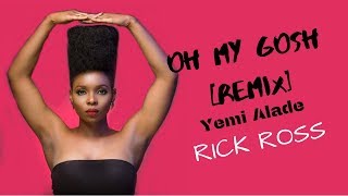 Oh My Gosh Remix (lyrics) - Yemi Alade Ft Rick Ross (lyrics) Oh My Gosh Remix (lyrics) - Yemi Alade Ft Rick Ross (lyrics)