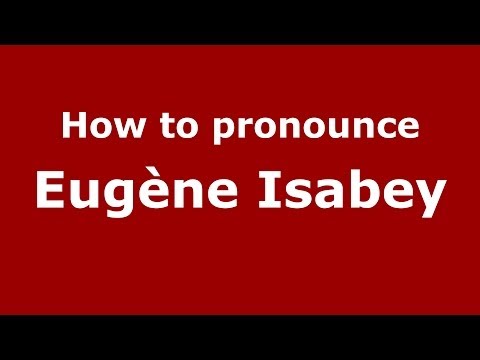How to pronounce Eugène Isabey (French/France) - PronounceNames.com