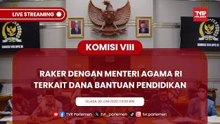 KOMISI VIII DPR RI - RAKER DENGAN MENTERI AGAMA RI TERKAIT DANA BANTUAN PENDIDIKAN