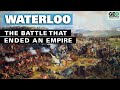 Waterloo: The Battle that Ended An Empire