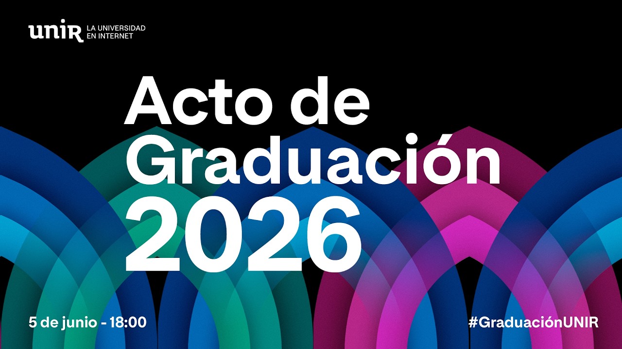 Graduación UNIR 2026. Viernes 5 de junio, a las 18 horas.