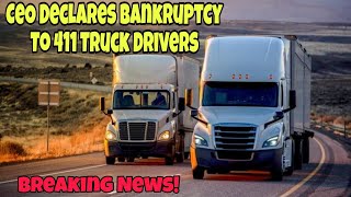 Breaking News! CEO Public Announcement To 411 Truck Drivers 🤯 Declaring Bankruptcy