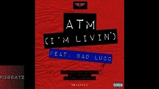 ATM ft. Bad Lucc - Im Livin [New 2014]
