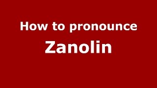 How to pronounce Zanolin