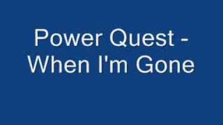 Power Quest - When I&#39;m Gone