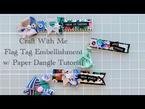 Craft With Me | Flag Tag & Paper Dangle Embellishment Tutorial