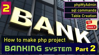 Banking PHP project Part 2 | phpMyAdmin XAMPP Server | SQL Commands | Create Database and Tables