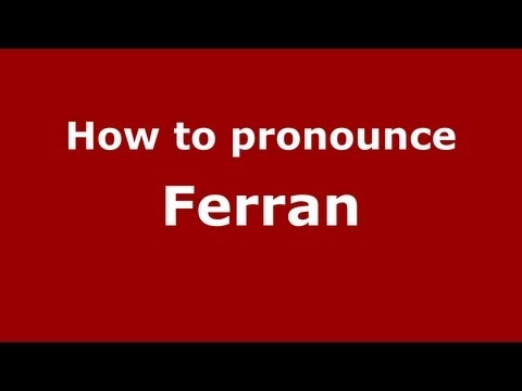 How to Pronounce Ferran - PronounceNames.com