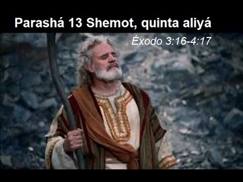 Parasha 13 Shemot Quinta Aliya Exodo 3v16 a v4v17