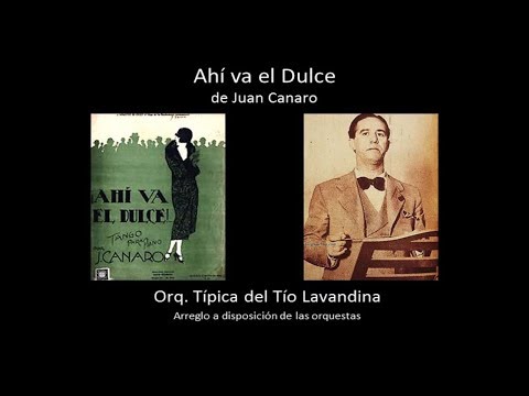 Ahi va el dulce - Tango de Juan Canaro
