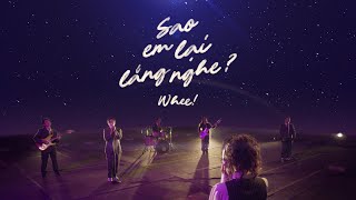 SAO EM LẠI LẮNG NGHE ? - WHEE! (Official Music Video)