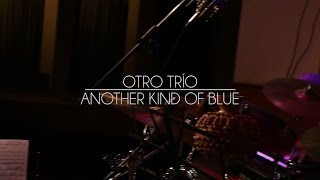Another Kind Of Blue   Otro Trio (chimango jazz Vol IV)