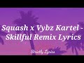 Squash x Vybz Kartel - Skillful Remix Lyrics