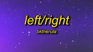 BKTHERULA - Left/Right (Lyrics)  hoes on me left a
