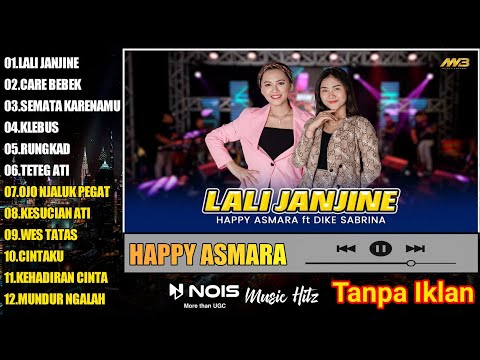 HAPPY ASMARA Ft. DIKE SABRINA LALI JANJINE FULL ALBUM 2022 [CARE BEBEK, SEMATA KARENAMU, TETEG ATI]