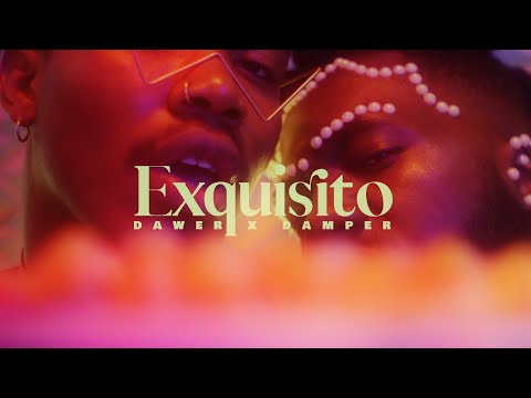 Dawer X Damper - Exquisito (Official Music Video)