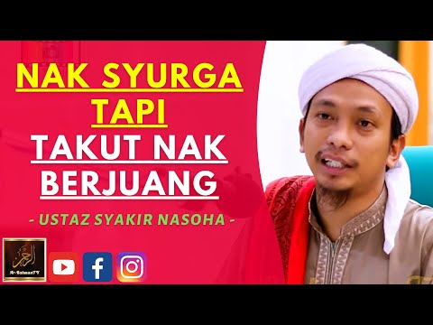 Ustaz Syakir Nasoha - NAK SYURGA TAPI TAKUT NAK BERJUANG