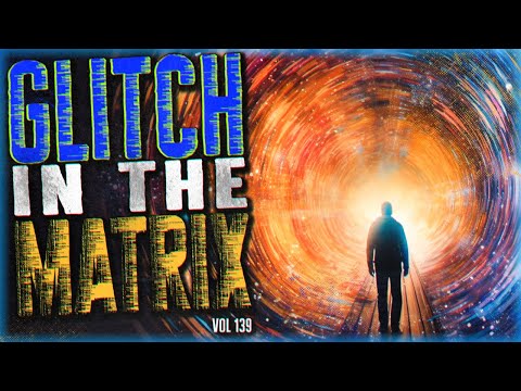 11 TRUE Glitch In The Matrix Stories To Send You Careening Into A Black Hole (Vol. 139)