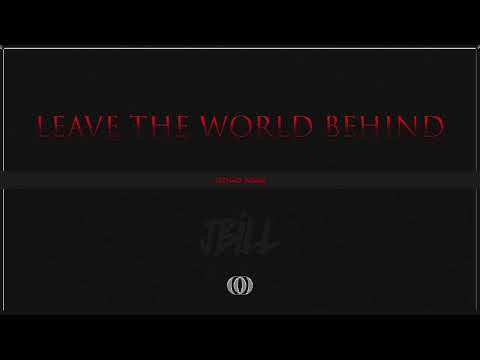 Leave The World Behind (JBILL REMIX) FREE DOWNLOAD