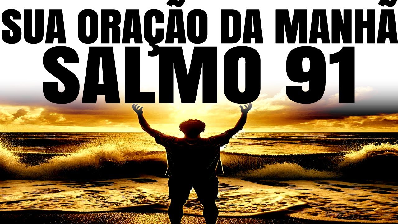 COMECE O DIA COM O SALMO 91 | DESCUBRA SEU PODER