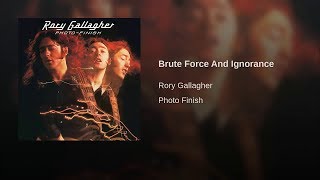 Brute Force &amp; Ignorance By Rory Gallagher