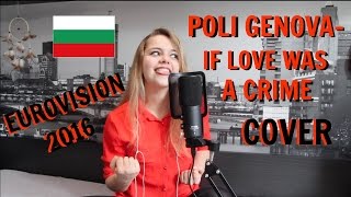[Eurovision 2016] Poli Genova- If Love Was a Crime (Cover)