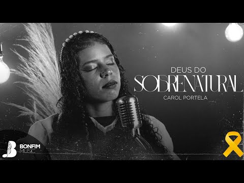 Deus do Sobrenatural - Carol Portela [CLIPE OFICIAL]
