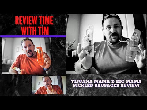 Tijuana Mama & Big Mama Pickled Sausages Review