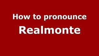 How to pronounce Realmonte