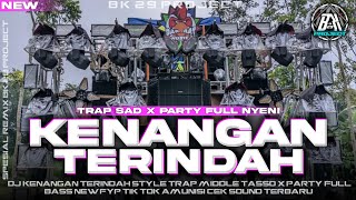 Download lagu DJ KENANGAN TERINDAH | STYLE TRAP SAD MIDDLE TASSO X PARTY FULL BASS |NEW FYP TIK TOK|BK 29 PROJECT mp3