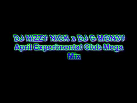 DJ NIZZY NICK X DJ GMON3Y - April Experimental Club Mega Mix Beat