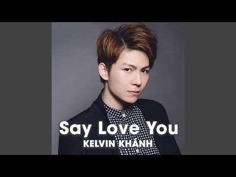 Say love you - Kelvin Khánh