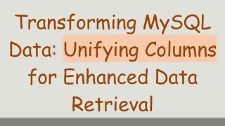 Download the video "Transforming MySQL Data: Unifying Columns for Enhanced Data Retrieval"
