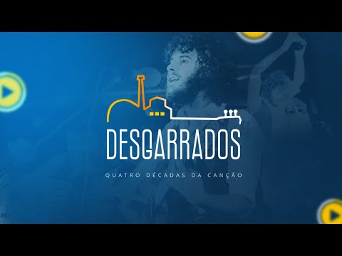 DESGARRADOS - QUATRO DÉCADAS DA CANÇÃO