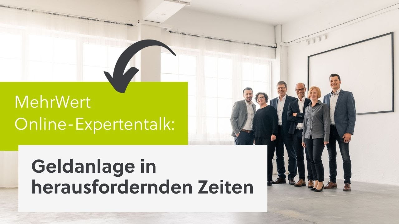 MehrWert Online-Expertentalk - Geldanlage in herausfordernden Zeiten