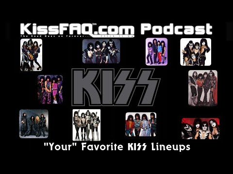 KissFAQ Podcast Ep.602 - “Your” Favorite KISS Lineups