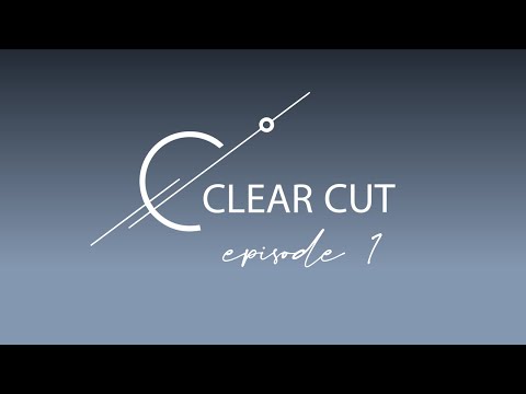 Clear Cut Episode 1