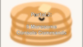 Portal 2 - 5 Console Commands (Part 3)