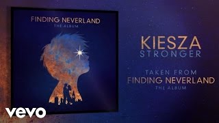 Kiesza - Stronger (From Finding Neverland The Album) (Audio)