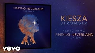 Kiesza - Stronger (From Finding Neverland The Album) (Audio)