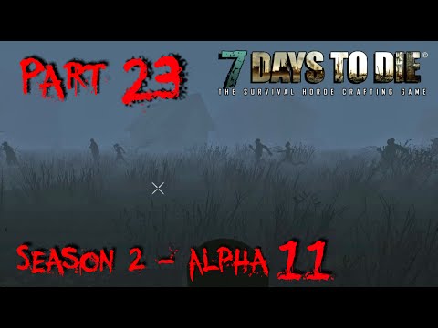 7 Days to Die - Alpha 11.4 - S02 "Running with Zeds" Part 23