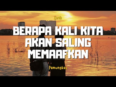 Berapa Kali Kita Akan Saling Memaafkan ( Lirik ) - Pamungkas