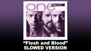 Bee Gees - Flesh and Blood [SLOWED VERSION]
