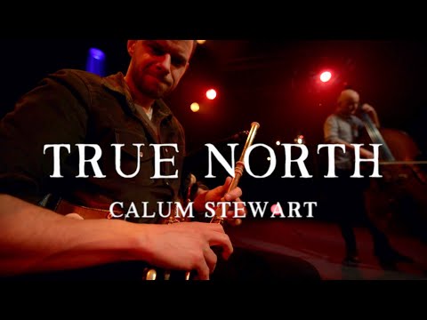 'True North' - Calum Stewart (New Album Release)